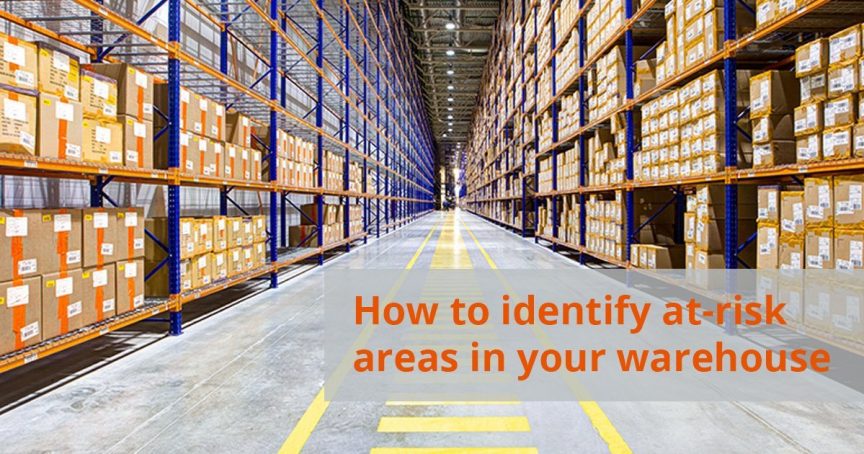 How to identify at-risk areas in your warehouse