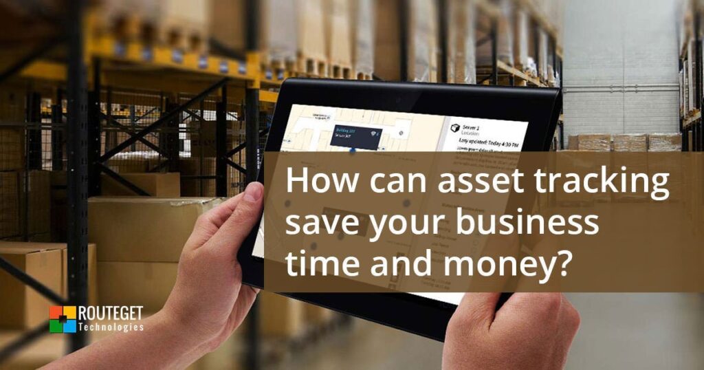 How can asset tracking save your business time and money?