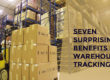Seven surprising benefits of warehouse tracking