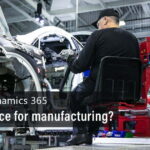 Microsoft Dynamics 365: A clear choice for manufacturing?