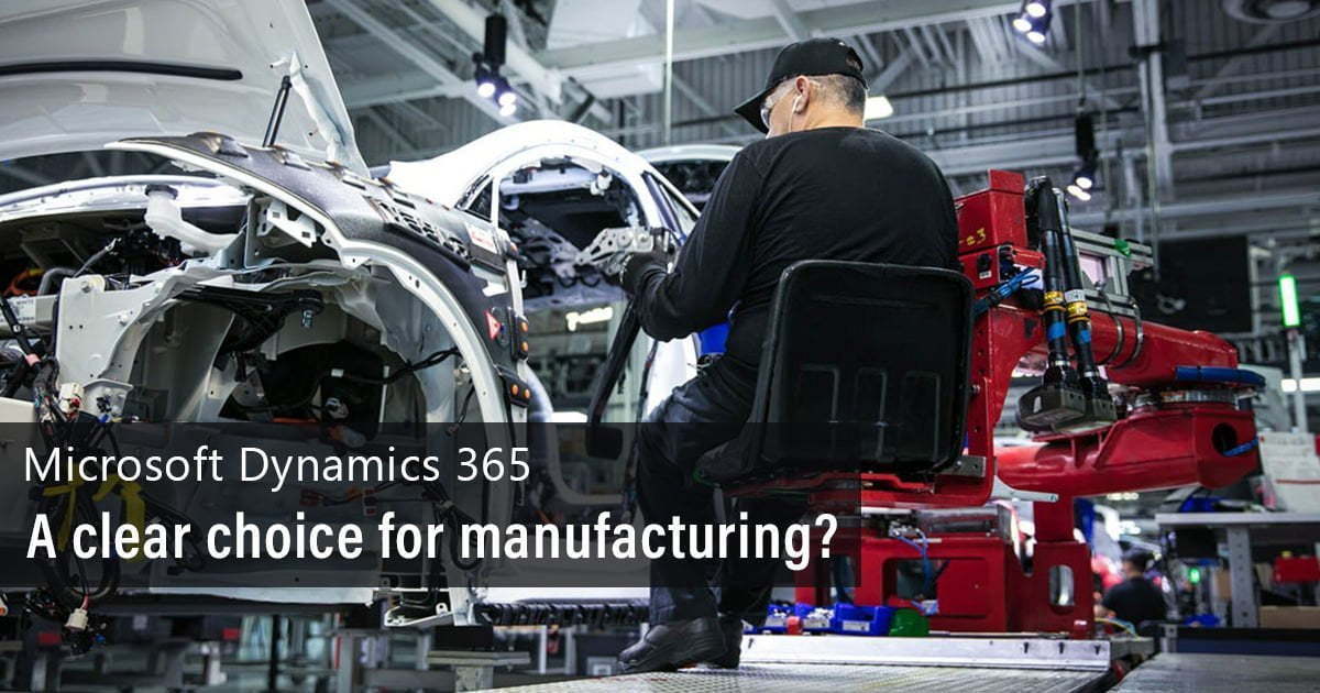 Microsoft Dynamics 365: A clear choice for manufacturing?