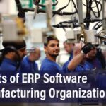 5 Benefits of ERP Software for Manufacturing organizations