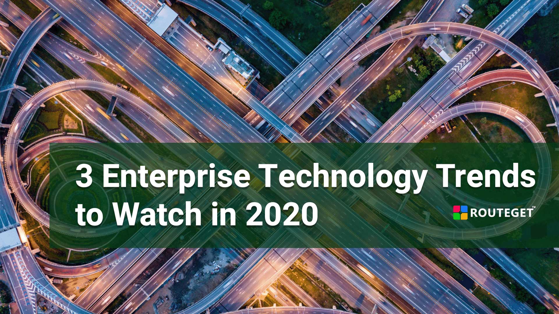 3 Enterprise Technology Trends to Watch in 2020