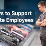 6 Ways to Support On-Site Employees