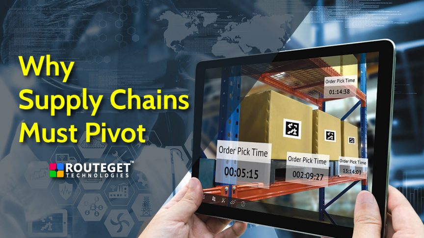 WHY SUPPLY CHAINS MUST PIVOT