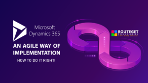 MICROSOFT DYNAMICS 365 – AN AGILE WAY OF IMPLEMENTATION