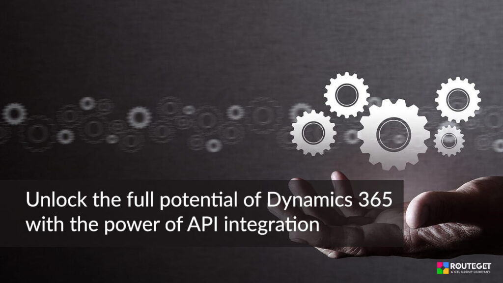 Unlock the full potential of Dynamics 365 with the power of API integration