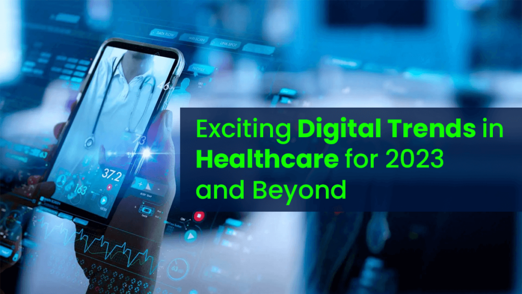 Exciting Digital Healthcare Trends Beyond 2023