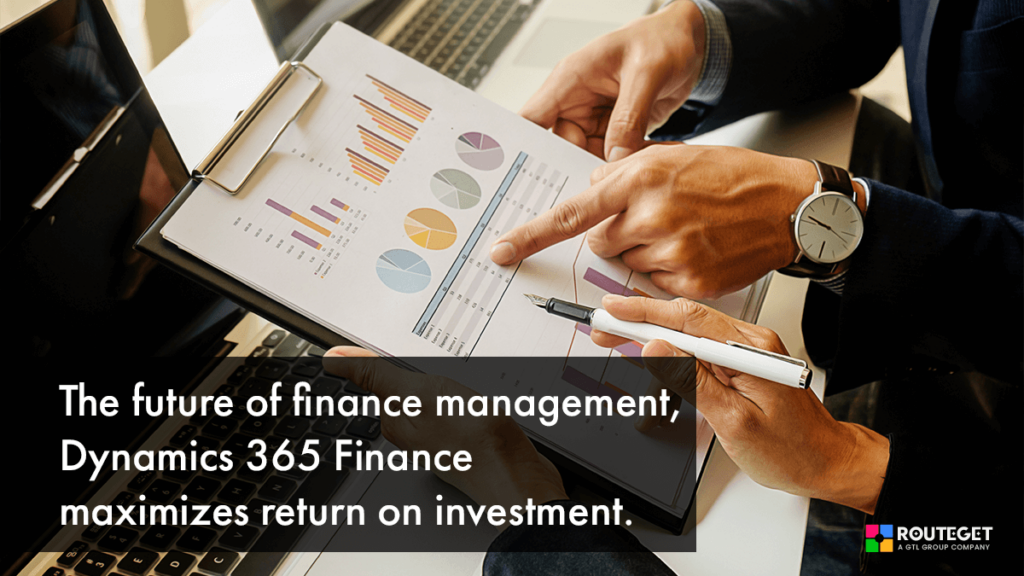 The future of finance management, Dynamics 365 Finance maximizes return on investment.