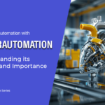 Introduction to Hyperautomation: What It Is and Why It Matters