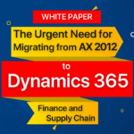 The Urgent Need for Migrating from Dynamics AX 2012 R3 to Dynamics 365 Finance and Supply Chain