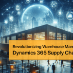 Revolutionizing Warehouse Management with Dynamics 365 Supply Chain